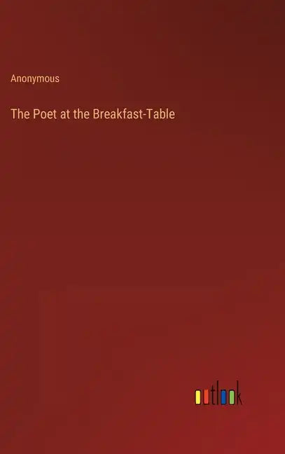 The Poet at the Breakfast-Table - Hardcover