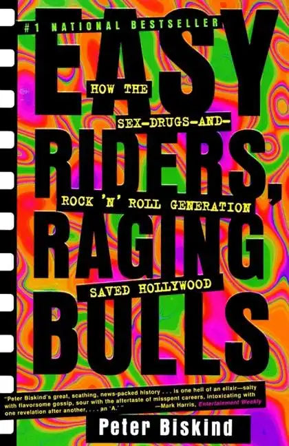Easy Riders Raging Bulls: How the Sex-Drugs-And Rock 'n Roll Generation Saved Hollywood - Paperback