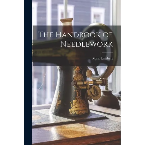 The Handbook of Needlework - Paperback