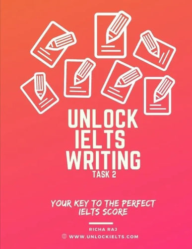 Unlock IELTS Writing Task 2: Your Key to the Perfect IELTS Score - Paperback