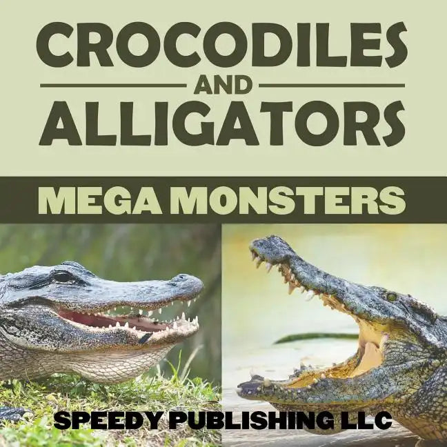 Crocodiles And Alligators Mega Monsters - Paperback