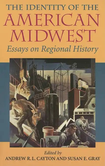 The Identity of the American Midwest: Essays on Regional History - Paperback