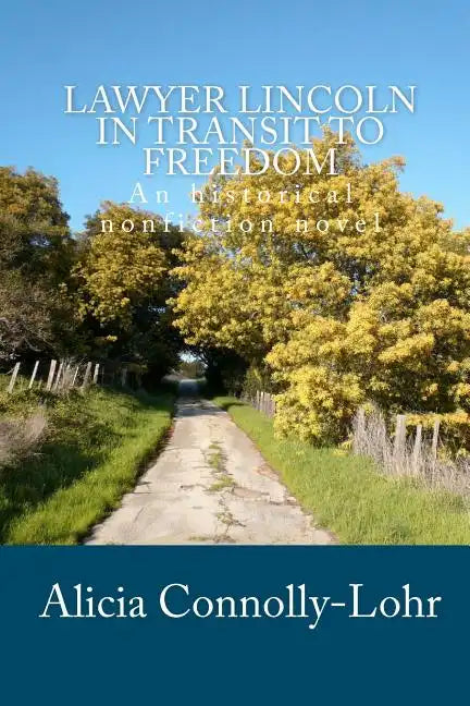 Lawyer Lincoln In Transit To Freedom: An historical nonfiction novel - Paperback
