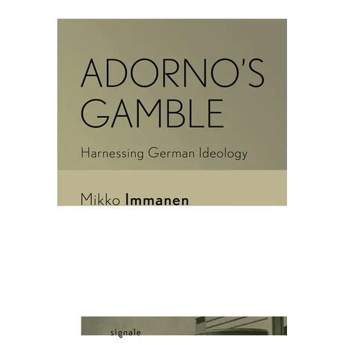 Adorno's Gamble: Harnessing German Ideology - Paperback