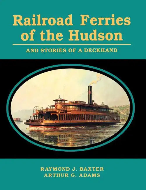 Railroad Ferries of the Hudson and Stories of a Deck Hand - Paperback