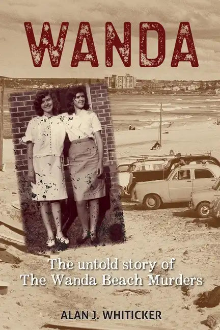 Wanda: The Untold Story of the Wanda Beach Murders - Paperback
