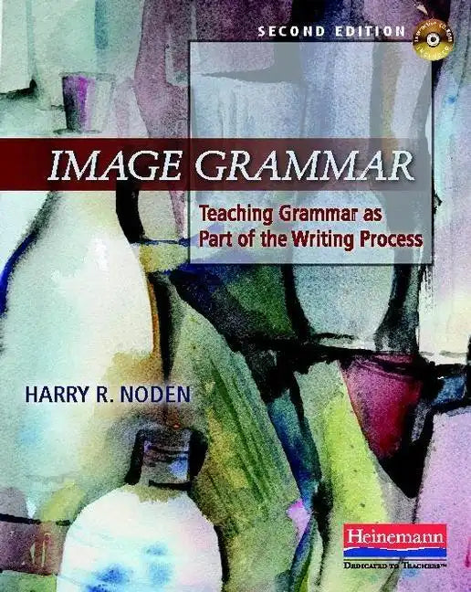 Image Grammar, Second Edition: Teaching Grammar as Part of the Writing Process - Paperback