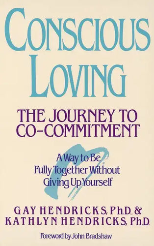 Conscious Loving: The Journey to Co-Committment - Paperback