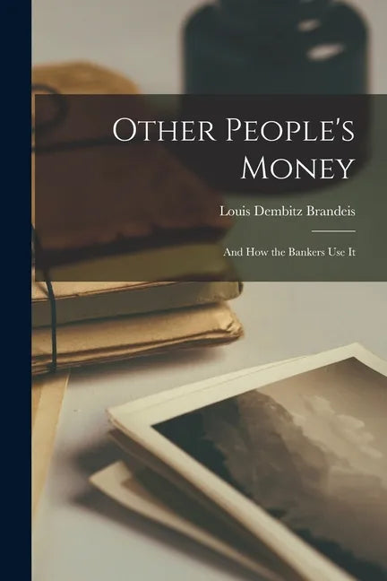 Other People's Money: and How the Bankers Use It - Paperback