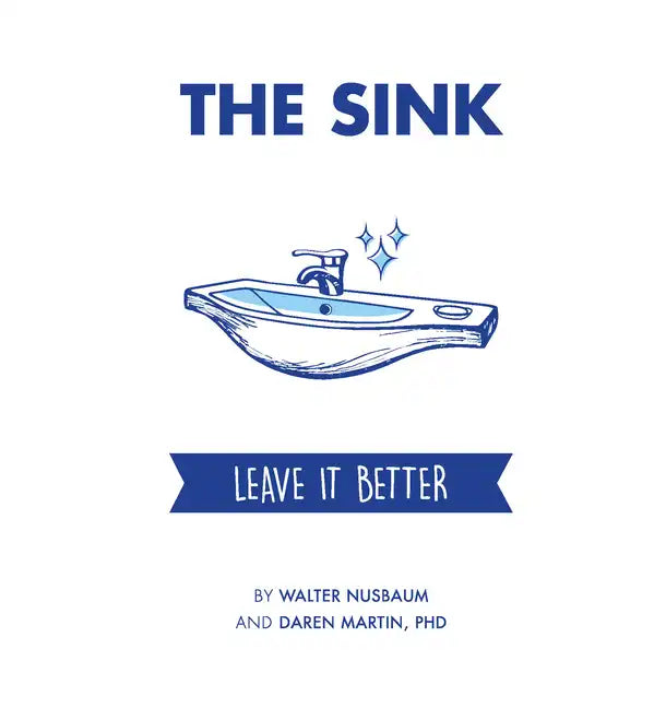 The Sink: Leave It Better - Hardcover