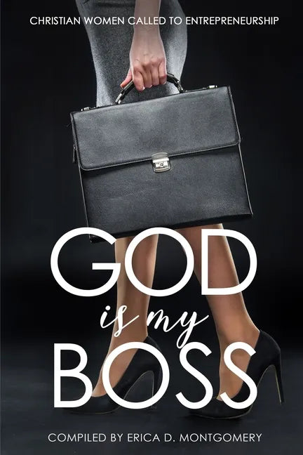God Is My Boss: Christian Women Called To Entrepreneurship - Paperback