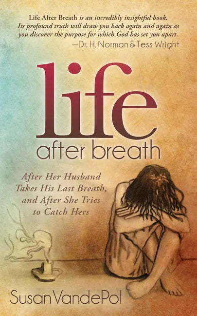 Life After Breath: After Her Husband Takes His Last Breath, and After She Tries to Catch Hers - Paperback