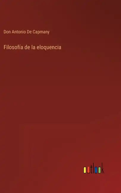 Filosofía de la eloquencia - Hardcover