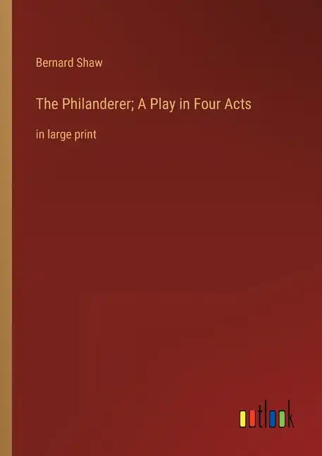 The Philanderer; A Play in Four Acts: in large print - Paperback