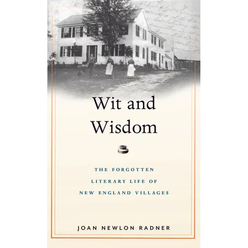 Wit and Wisdom: The Forgotten Literary Life of New England Villages - Paperback