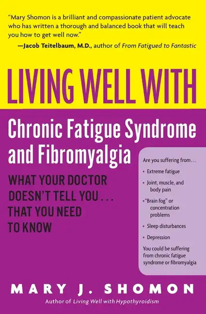 Living Well with Chronic Fatigue Syndrome and Fibromyalgia: What Your Doctor Doesn't Tell You...That You Need to Know - Paperback