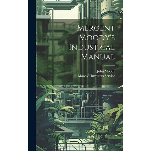 Mergent Moody's Industrial Manual - Hardcover