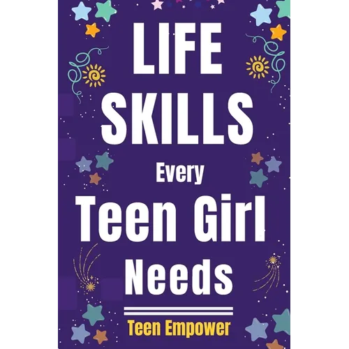 Life Skills Every Teen Girl Needs - Paperback