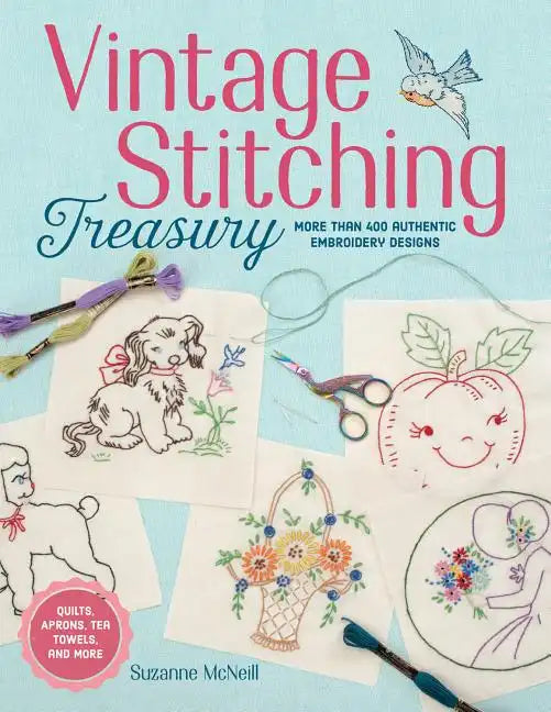 Vintage Stitching Treasury: More Than 400 Authentic Embroidery Designs - Paperback