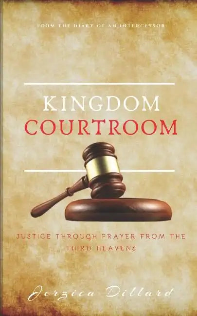 Kingdom Courtroom: Justice Through Prayer From the Third Heavens - Paperback