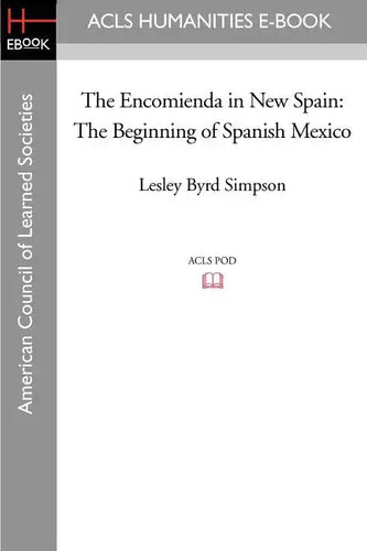 The Encomienda in New Spain: The Beginning of Spanish Mexico - Paperback