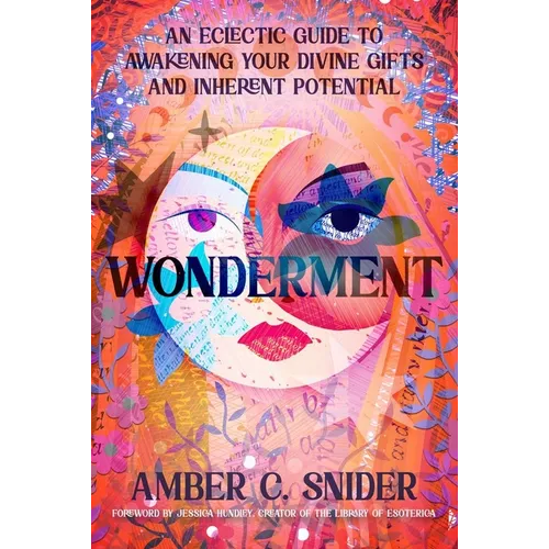 Wonderment: An Eclectic Guide to Awakening Your Divine Gifts and Inherent Potential - Paperback