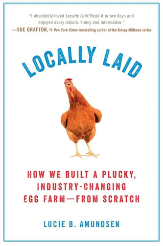 Locally Laid: How We Built a Plucky, Industry-Changing Egg Farm - From Scratch - Paperback