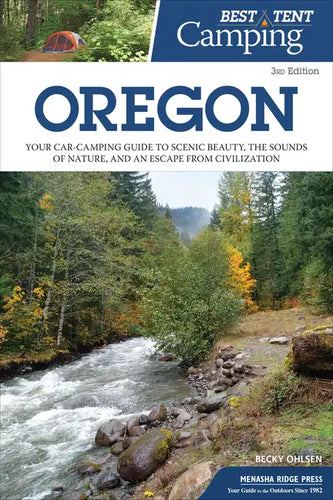Best Tent Camping: Oregon: Your Car-Camping Guide to Scenic Beauty, the Sounds of Nature, and an Escape from Civilization - Hardcover
