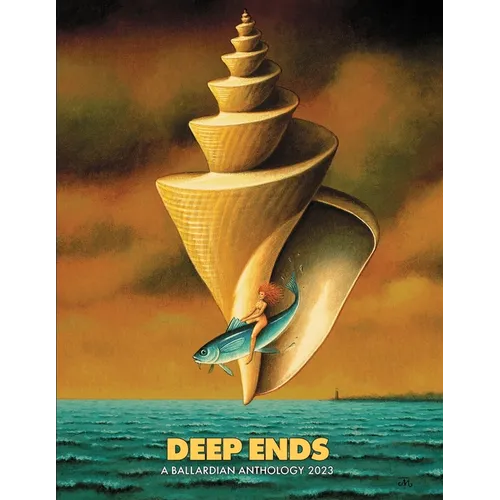 Deep Ends: A Ballardian Anthology 2023 - Paperback