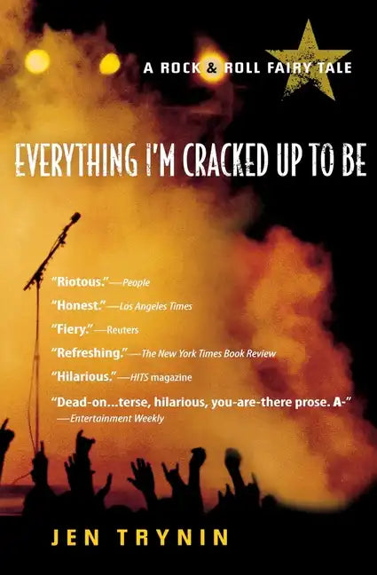 Everything I'm Cracked Up to Be: A Rock & Roll Fairy Tale - Paperback