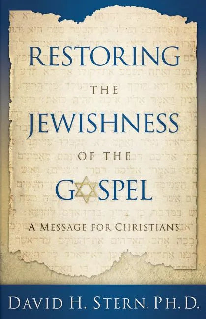 Restoring the Jewishness of the Gospel: A Message for Christians - Paperback