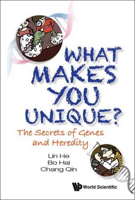 What Makes You Unique?: The Secrets of Genes and Heredity - Hardcover