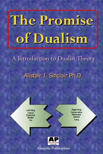 The Promise of Dualism: An Introduction to Dualist Theory - Paperback