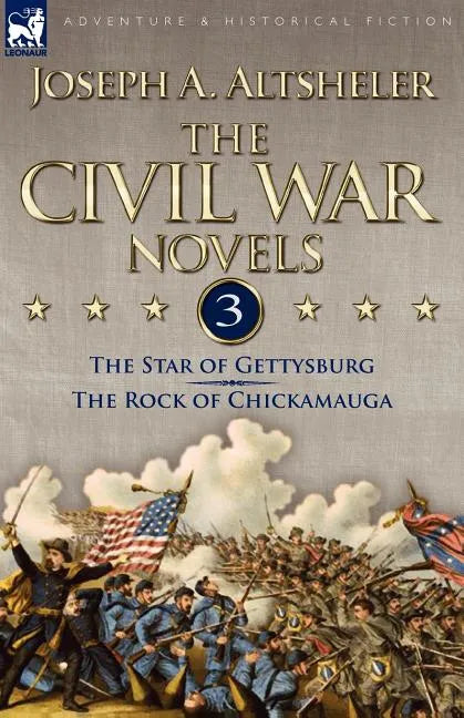 The Civil War Novels: 3-The Star of Gettysburg & The Rock of Chickamauga - Paperback