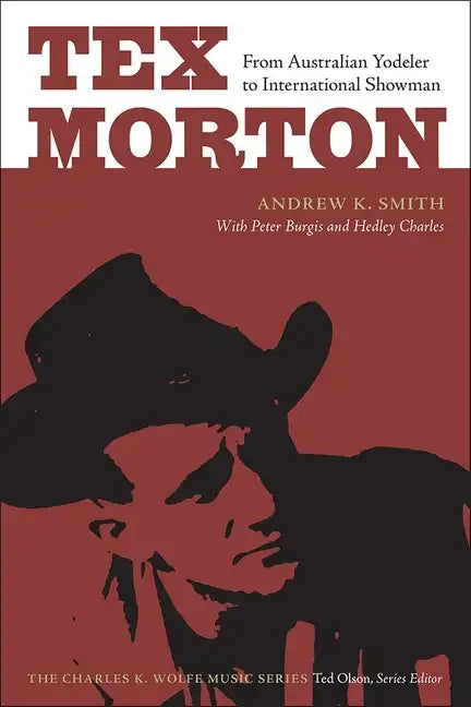 Tex Morton: From Australian Yodeler to International Showman - Paperback
