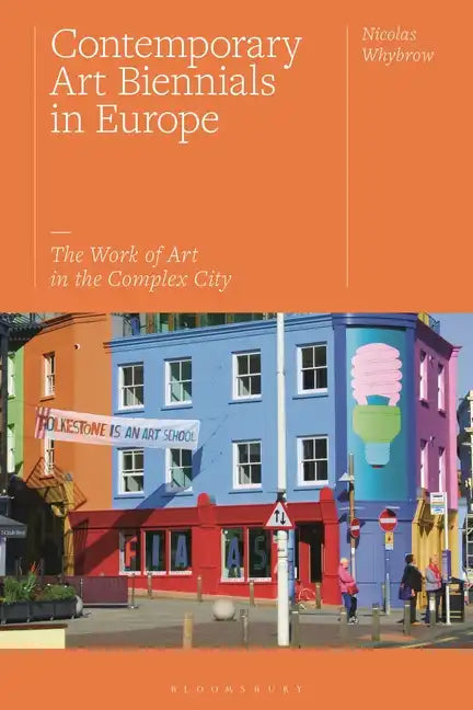 Contemporary Art Biennials in Europe: The Work of Art in the Complex City - Paperback