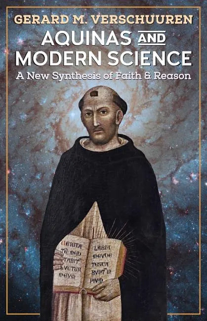Aquinas and Modern Science: A New Synthesis of Faith and Reason - Paperback