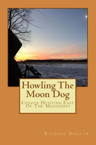Howling The Moon Dog: Coyote Hunting East Of The Mississippi - Paperback