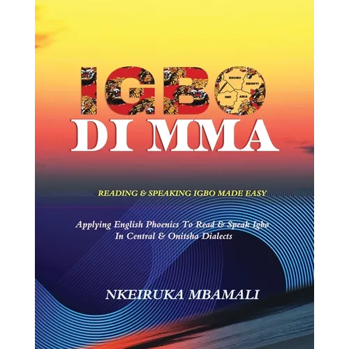 Igbo Di Mma: Reading and Speaking Igbo Made Easy - Paperback