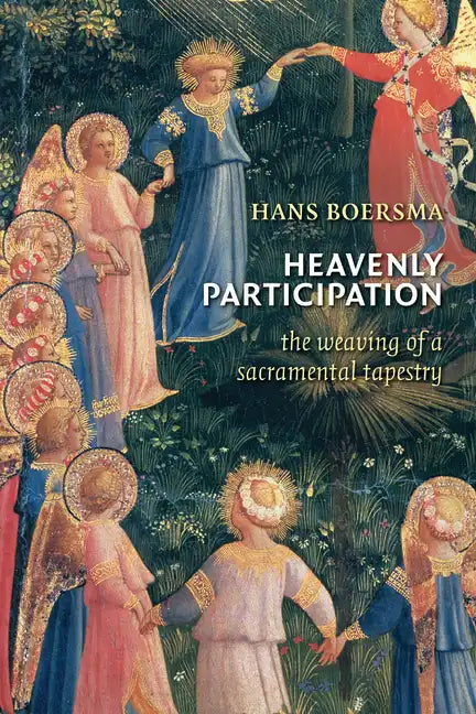Heavenly Participation: The Weaving of a Sacramental Tapestry - Paperback