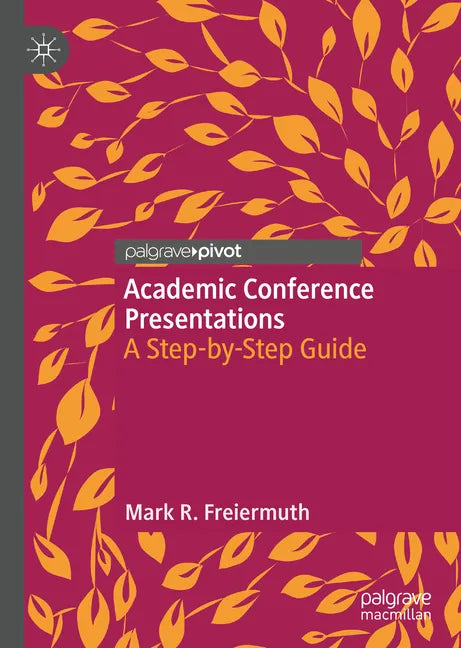 Academic Conference Presentations: A Step-By-Step Guide - Hardcover