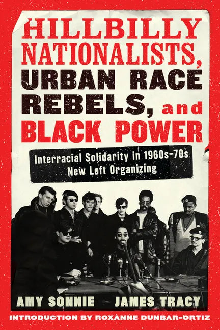 Hillbilly Nationalists, Urban Race Rebels, and Black Power - Updated and Revised: Interracial Solidarity in 1960s-70s New Left Organizing - Paperback