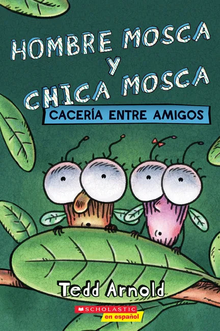 Hombre Mosca Y Chica Mosca: Cacería Entre Amigos (Fly Guy and Fly Girl: Friendly Frenzy) - Paperback