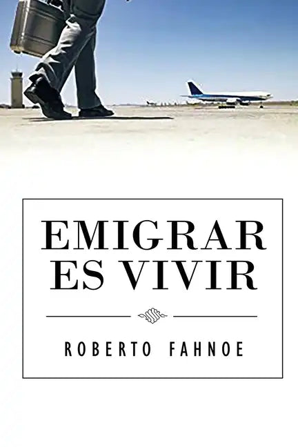 Emigrar Es Vivir (Spanish Edition) - Paperback