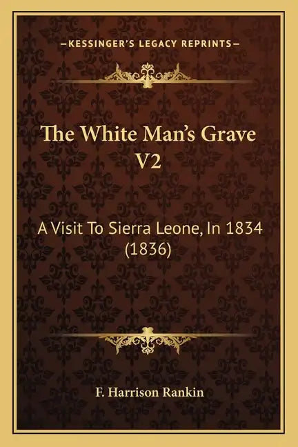 The White Man's Grave V2: A Visit To Sierra Leone, In 1834 (1836) - Paperback