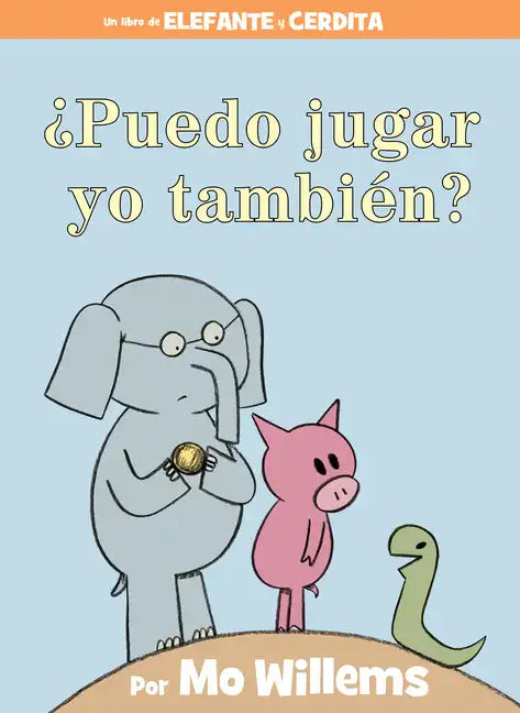¿Puedo Jugar Yo También?-An Elephant & Piggie Book, Spanish Edition - Hardcover