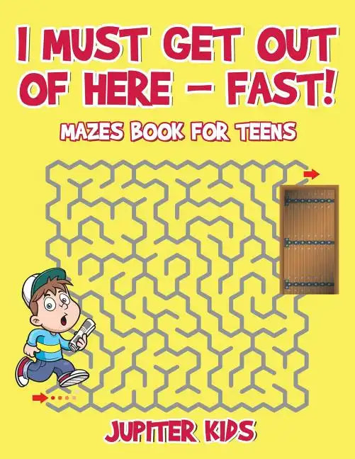 I Must Get Out of Here - Fast! Mazes Book for Teens - Paperback