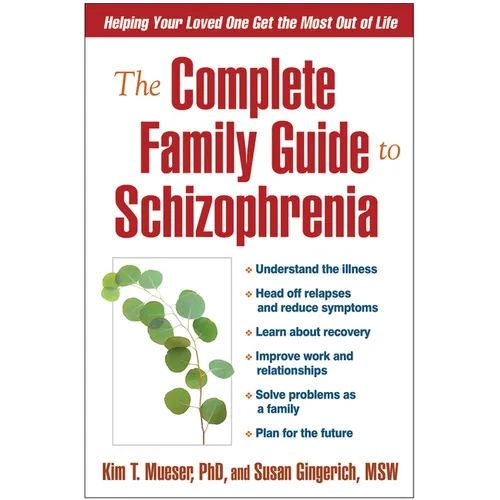 The Complete Family Guide to Schizophrenia: Helping Your Loved One Get the Most Out of Life - Paperback