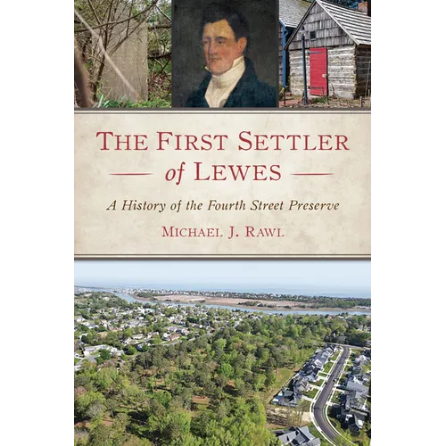The First Settler of Lewes: A History of the Fourth Street Preserve - Paperback