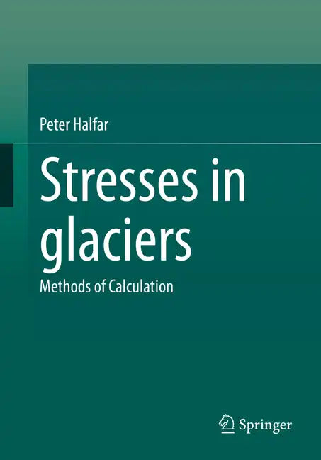 Stresses in Glaciers: Methods of Calculation - Paperback